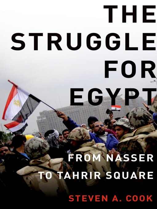Title details for The Struggle for Egypt by Steven A. Cook - Available